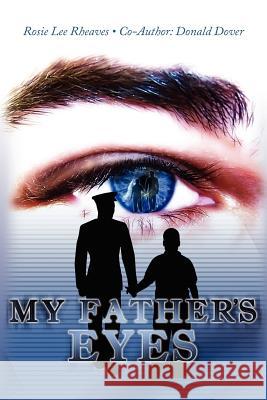 My Father's Eyes Rosie Lee Rheaves Donald Dover 9781425978143 Authorhouse - książka