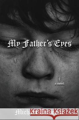 My Father's Eyes Michael Osborne 9781647647308 Atmosphere Press - książka