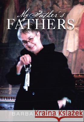 My Father's Fathers Barbara Grivna 9781479790371 Xlibris Corporation - książka