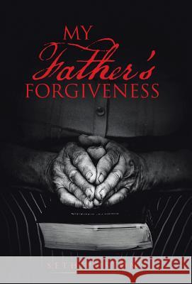 My Father's Forgiveness Seth Poston 9781490874791 WestBow Press - książka