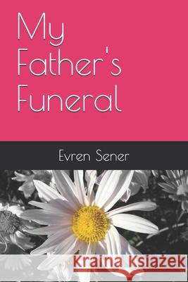 My Father's Funeral Evren Sener 9781689637084 Independently Published - książka