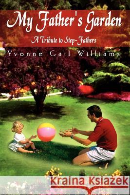 My Father's Garden Yvonne Gail Williams 9781403336101 Authorhouse - książka