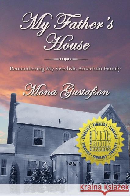 My Father's House: Remembering My Swedish-American Family Mona Gustafson 9781959770435 Wisdom Editions - książka