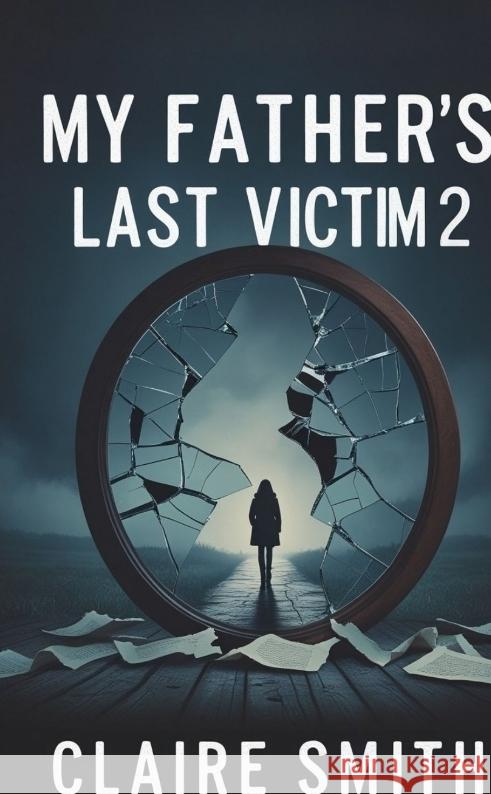 MY FATHER'S LAST VICTIM Smith, Claire 9783384545848 Ginnie Writes Publication - książka