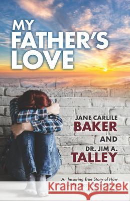 My Father's Love Jim Talley Jane Carlile Baker 9781798055243 Independently Published - książka