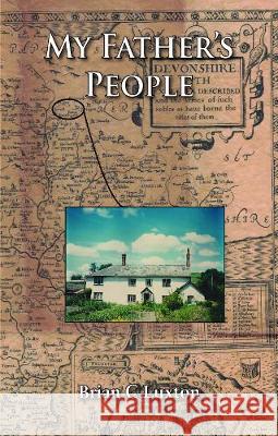 My Father's People Brian C. Luxton 9781786234254 Grosvenor House Publishing Ltd - książka