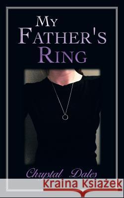 My Father's Ring Chrystal Dales 9781496918796 Authorhouse - książka