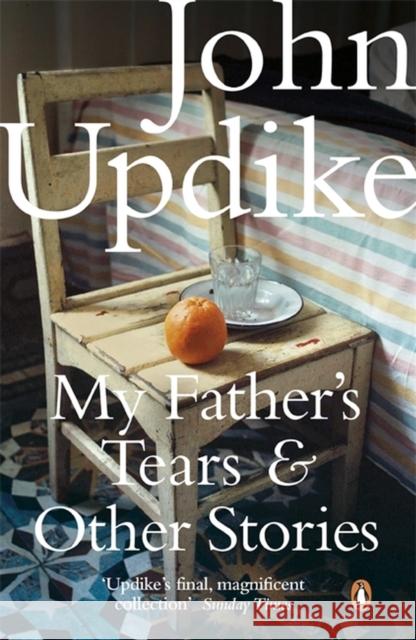 My Father's Tears and Other Stories John Updike 9780141042596 PENGUIN UK - książka