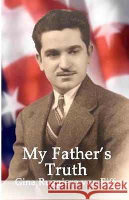 My Father's Truth Gina Ruggier 9780990834618 Keyboard Communications Plus - książka