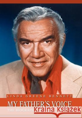 My Father's Voice: The Biography of Lorne Greene Linda Greene Bennett 9780595668168 iUniverse - książka