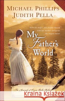 My Father's World Michael Phillips, Judith Pella 9780764219153 Baker Publishing Group - książka