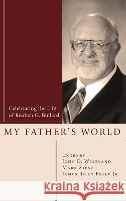 My Father's World John D Wineland, Mark Ziese, James Riley Estep, Jr 9781498254236 Wipf & Stock Publishers - książka