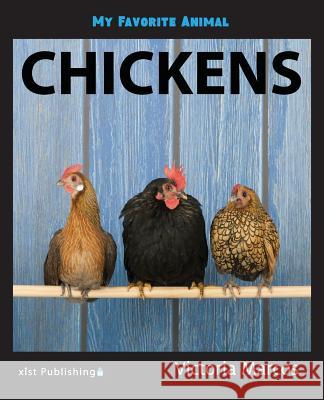 My Favorite Animal: Chickens Victoria Marcos 9781532412325 Xist Publishing - książka