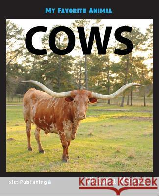 My Favorite Animal: Cows Victoria Marcos 9781532412349 Xist Publishing - książka