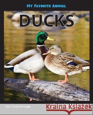 My Favorite Animal: Ducks Victoria Marcos 9781532416217 Xist Publishing - książka