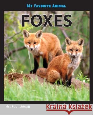 My Favorite Animal: Foxes Victoria Marcos 9781532416231 Xist Publishing - książka