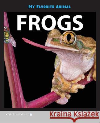 My Favorite Animal: Frogs Victoria Marcos 9781532406157 Xist Publishing - książka