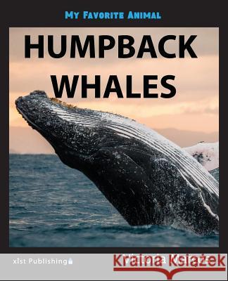 My Favorite Animal: Humpback Whales Victoria Marcos 9781532406133 Xist Publishing - książka