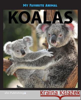 My Favorite Animal: Koalas Victoria Marcos 9781532406096 Xist Publishing - książka