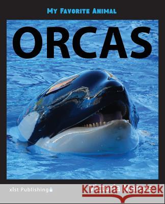 My Favorite Animal: Orcas Victoria Marcos 9781532412288 Xist Publishing - książka