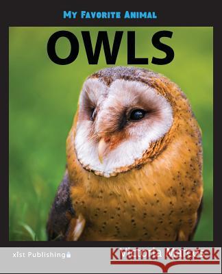 My Favorite Animal: Owls Victoria Marcos 9781532406058 Xist Publishing - książka