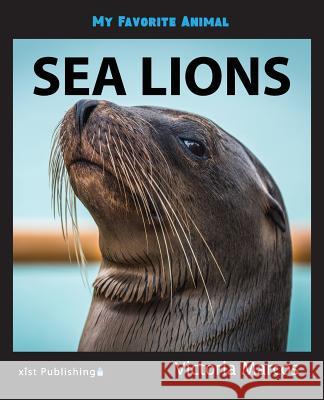 My Favorite Animal: Sea Lions Victoria Marcos 9781532405952 Xist Publishing - książka