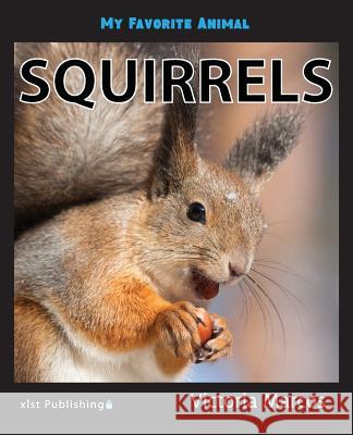 My Favorite Animal: Squirrels Victoria Marcos 9781532412301 Xist Publishing - książka