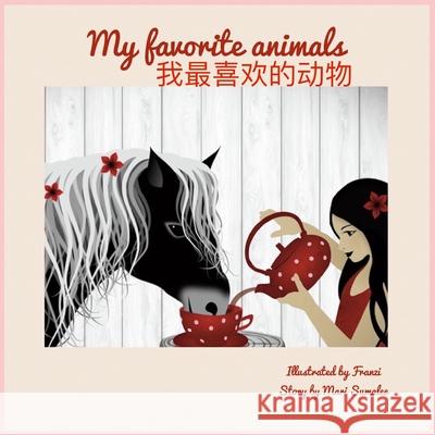 My Favorite Animals 我最喜欢的动物: Dual Language Edition (Chinese Simplified-English) Mari Sumalee 9781521922958 Independently Published - książka