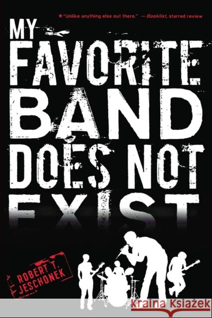 My Favorite Band Does Not Exist Robert T. Jeschonek 9780547721903 Graphia Books - książka