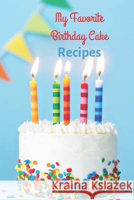 My Favorite Birthday Cake Recipes White Dog Books 9781070673714 Independently Published - książka