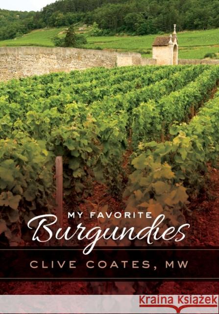 My Favorite Burgundies Clive Coates 9780520276628  - książka