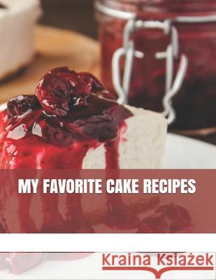My Favorite Cake Recipes L. Lench 9781798026755 Independently Published - książka