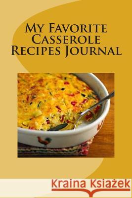 My Favorite Casserole Recipes: My Collection Martha Johnson 9781500767914 Createspace - książka