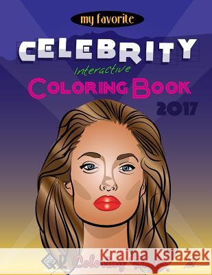 My Favorite Celebrity Interactive Coloring Book Mike Browne 9781545122884 Createspace Independent Publishing Platform - książka