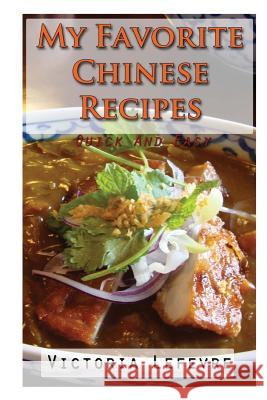 My Favorite Chinese Recipes Victoria Lefevre 9781505635225 Createspace - książka