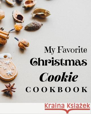 My Favorite Christmas Cookie Cookbook: Amazing Recipes to Bake for the Holidays Tilly Mollys 9781803892962 Worldwide Spark Publish - książka