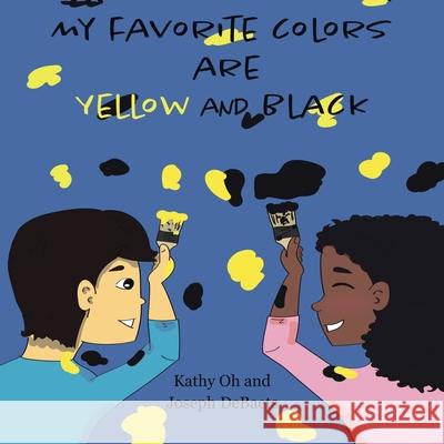 My Favorite Colors Are Yellow and Black Kathy Oh Joseph Debaets 9781665706810 Archway Publishing - książka