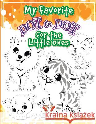 My Favorite Dot to Dot for the Little Ones Activity Book Zone Fo 9781683760313 Sabeels Publishing - książka