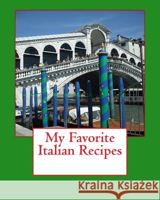 My Favorite Italian Recipes Marian Blake 9781494347093 Createspace - książka