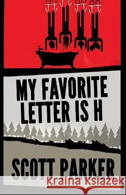 My Favorite Letter Is H Scott Parker 9781507620007 Createspace - książka