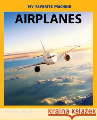 My Favorite Machine: Airplanes Victoria Marcos 9781532405433 Xist Publishing - książka