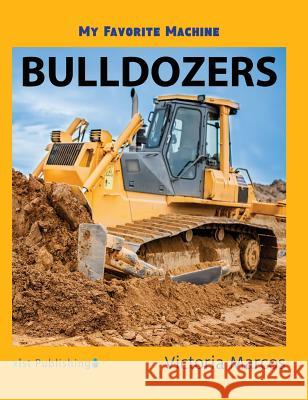 My Favorite Machine: Bulldozers Victoria Marcos 9781532410673 Xist Publishing - książka