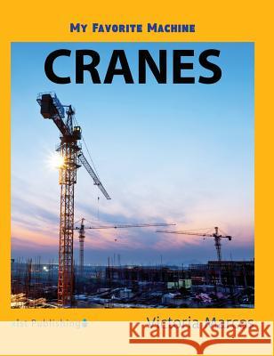My Favorite Machine: Cranes Victoria Marcos 9781532410697 Xist Publishing - książka