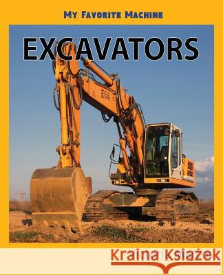 My Favorite Machine: Excavators Victoria Marcos 9781532412424 Xist Publishing - książka