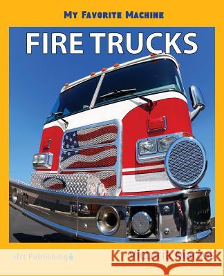 My Favorite Machine: Fire Trucks Victoria Marcos 9781532405532 Xist Publishing - książka