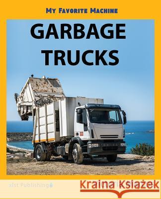 My Favorite Machine: Garbage Trucks Victoria Marcos 9781532405556 Xist Publishing - książka