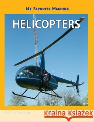 My Favorite Machine: Helicopters Victoria Marcos 9781532416309 Xist Publishing - książka