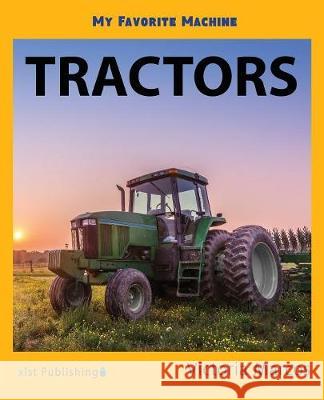 My Favorite Machine: Tractors Victoria Marcos 9781532405594 Xist Publishing - książka