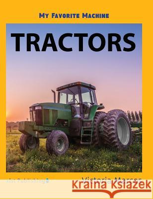 My Favorite Machine: Tractors Victoria Marcos 9781532410741 Xist Publishing - książka