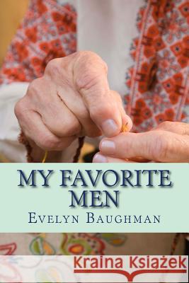 My Favorite Men Evelyn Baughman 9781530651337 Createspace Independent Publishing Platform - książka